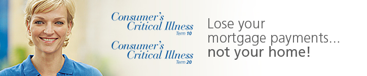 Consumer's Critical Illness Term 10, Term 20 - Lose your mortgage payments… not your home!